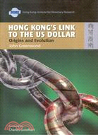 HONG KONG'S LINK TO THE US DOLLAR: ORIGINS AND EVOLUTION