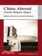 China Abroad: Travels, Subjects, Spaces