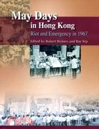May Days in Hong Kong：Riot and Emergency in 1967