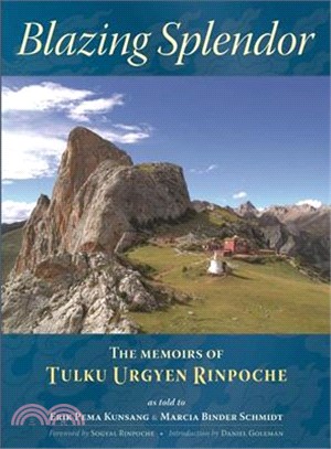 Blazing Splendor―The Memoirs of The Dzogchen Yogi Tulku Urgyen Rinpoche