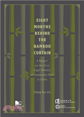 Eight Months Behind the Bamboo Curtain―A Report on the First Eight Months of Communist Rule in China