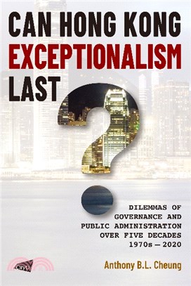 Can Hong Kong Exceptionalism Last?Dilemmas of Governance and Public Administration over Five Decades, 1970s–2020