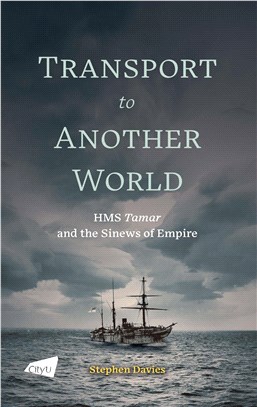 Transport to Another World―HMS Tamar and the Sinews of Empire