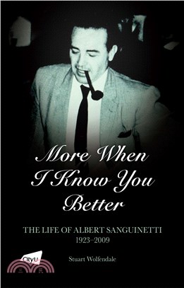More When I Know You Better: The Life of Albert Sanguinetti, 1923–2009