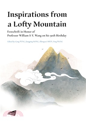 Inspirations from a Lofty Mountain: Festschrift in Honor of Professor William S-Y. Wang on his 90th Birthday
