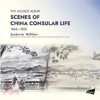 The Alcock Album: Scenes of China Consular Life 1843–1853