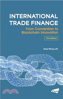 International Trade Finance From Convention to Blockchain Innovation (Third Edition)