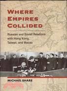 WHERE EMPIRES COLLIDED: RUSSIAN AND SOVIET RELATI