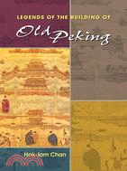 LEGENDS OF THE BUILDING OF OLD PEKING