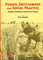 POWER, ENTITLEMENT AND SOCIAL PRACTICE: RESOURCE DISTRIBUTION IN NORTH CHINA VILLAGES