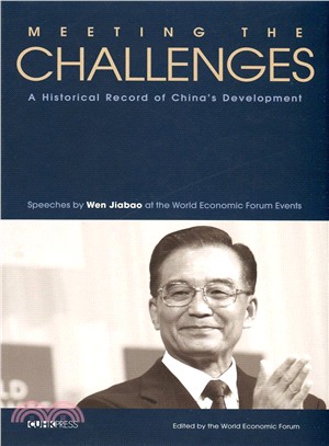 Meeting the Challenges: A Historical Record of China's Development―Speeches by Wen Jiabao at the World Economic Forum Events