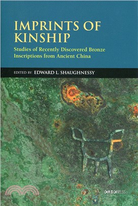 Imprints of Kinship：Studies of Recently Discovered Bronze Inscriptions from Ancient China