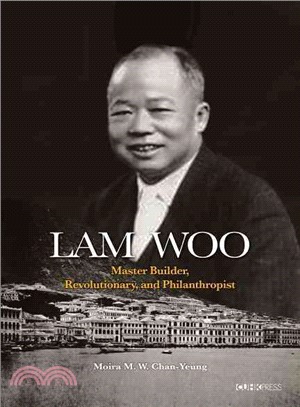 Lam Woo ─ Master Builder, Revolutionary, and Philanthropist