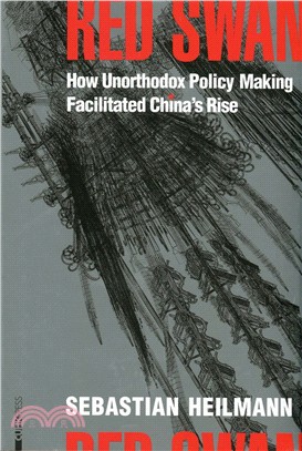 Red Swan：How Unorthodox Policy-Making Facilitated China's Rise | 拾書所