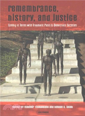 Remembrance, History, and Justice ─ Coming to Terms with Traumatic Pasts in Democratic Societies