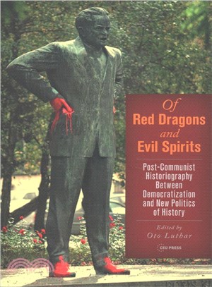 Of Red Dragons and Evil Spirits ─ Post-Communist Historiography Between Democratization and the New Politics of History