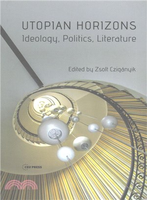 Utopian Horizons ─ Ideology, Politics, Literature