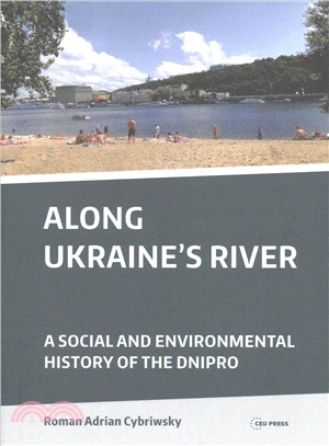 Along Ukraine River ─ A Social and Environmental History of the Dnipro