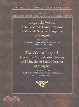 The Oldest Legend ― Acts of the Canonization Process, and Miracles of Saint Margaret of Hungary