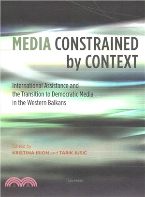 Media Constrained by Context ― International Assistance and the Transition to Democratic Media in the Western Balkans