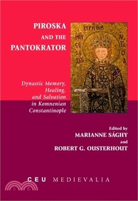 Piroska and the Pantokrator ― Dynastic Memory, Healing and Salvation in Komnenian Constantinople