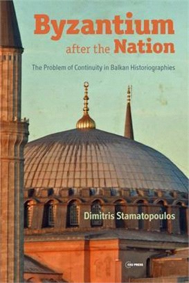 Byzantium After the Nation ― The Problem of Continuity in Balkan Historiographies