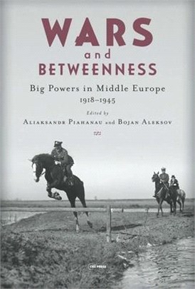 Wars and Between ― Big Powers and Middle Europe, 1918-1945