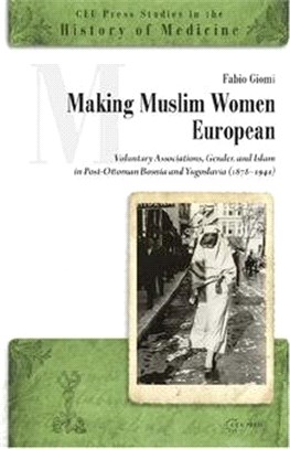 Making Muslim Women European ― Voluntary Associations, Islam and Gender in Post-ottoman Bosnia and Yugoslavia 1878-1941