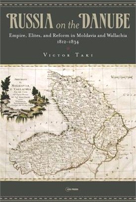 Russia on the Danube: Empire, Elites, and Reform in Moldavia and Wallachia, 1812-1834