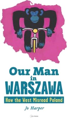 Our Man in Warszawa: How the West Misread Poland