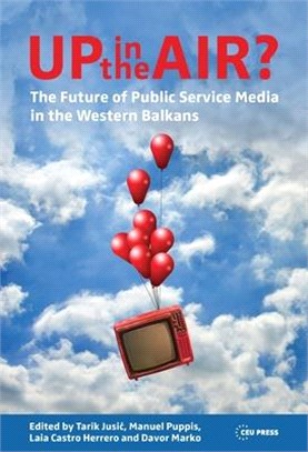 Up in the Air?: The Future of Public Service Media in the Western Balkans