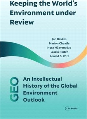 Keeping the World's Environment Under Review: An Intellectual History of the Global Environment Outlook