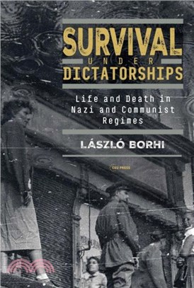 Survival Under Dictatorships：Life and Death Between Hitler and Stalin, 1944-1953