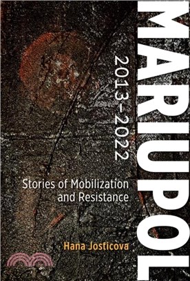 Mariupol 2013-2022：Stories of Mobilization and Resistance