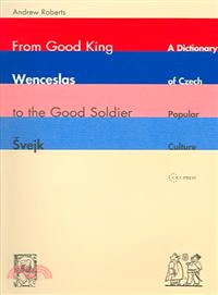 From Good King Wenceslas to the Good Soldier Svejk—A Dictionary of Czech Popular Culture
