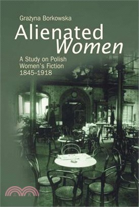 Alienated Women ― A Study on Polish Women's Fiction 1845-1918