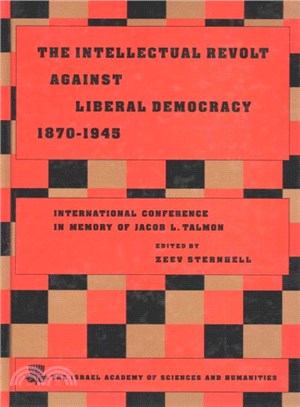 The Intellectual Revolt Against Liberal Democracy 1875-1945 ― International Colloquium in Memory of Jacob L. Talmon