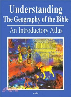 Understanding the Geography of the Bible ― An Introductory Atlas