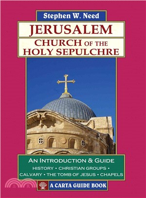 Jerusalem ─ The Church of the Holy Sepulchre: An Introduction & Guide