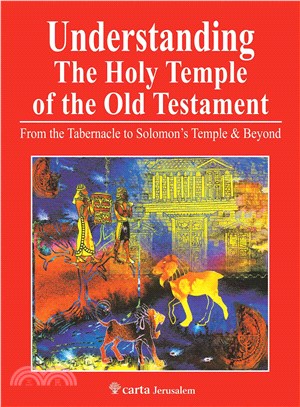 Understanding the Holy Temple of the Old Testament ― From the Tabernacle to Solomon's Temple & Beyond