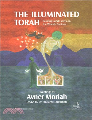 The Illuminated Torah ― Paintings and Essays on the Weekly Portions