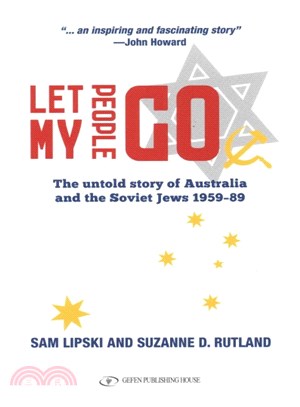 Let My People Go ─ The Untold Story of Australia and the Soviet Jews 1959-89