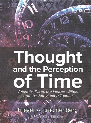 Thought and the Perception of Time ― Aristotle, Plato, the Hebrew Bible, and the Babylonian Talmud