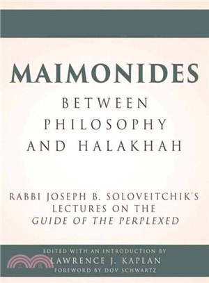 Maimonides - Between Philosophy and Halakhah ─ Rabbi Joseph B. Soloveitchik's Lectures on the Guide of the Perplexed at the Bernard Revel Graduate School (1950-51)