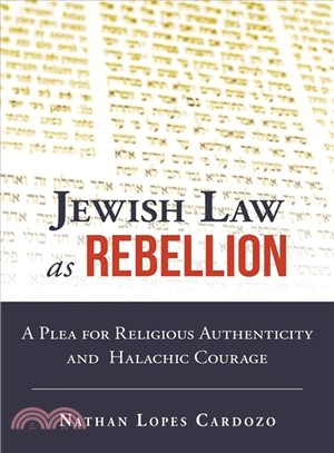Jewish Law As Rebellion ─ A Plea for Religious Authenticity and Halachic Courage