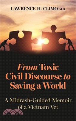 From Toxic Civil Discourse to Saving a World: A Midrash-Guided Memoir of a Vietnam Vet
