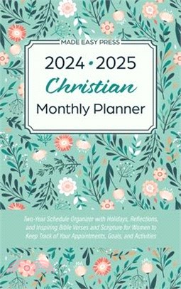 2024-2025 Christian Monthly Planner: Two-Year Schedule Organizer with Holidays, Reflections, and Inspiring Bible Verses and Scripture for Women to Kee