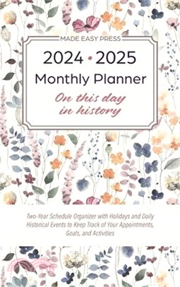 2024-2025 Monthly Planner - On This Day in History: Two-Year Schedule Organizer with Holidays and Daily Historical Events to Keep Track of Your Appoin