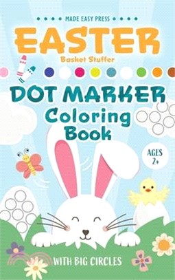 Easter Basket Stuffer Dot Marker Coloring Book: Easy Toddler Gift Activity Book for Kids Ages 2-4 With Rabbits, Easter Eggs, Flowers, and More