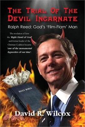 The Trial of the Devil Incarnate, Ralph Reed: God's 'Flim Flam' Man